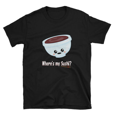 Where's my Sushi? Asks the Kawaii Bowl of Soy Sauce Short-Sleeve Unisex T-Shirt - The Japan Shop